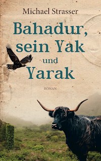 Bahadur, sein Yak und Yarak - Michael Strasser - ebook
