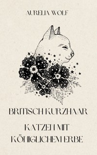 Britisch Kurzhaar - Aurelia Wolf - ebook