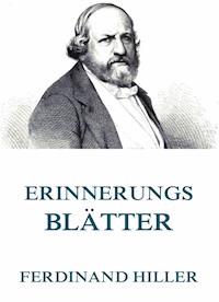 Erinnerungsblätter - Ferdinand Hiller - ebook