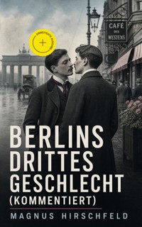 Berlins drittes Geschlecht (Kommentiert) - Magnus Hirschfeld - ebook