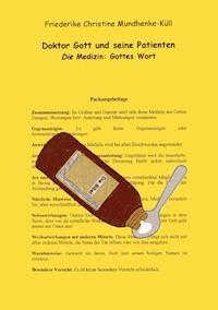 Doktor Gott und seine Patienten - Friederike Christine Mundhenke-üll - ebook