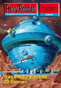 Perry Rhodan 2396: Traitanks zwischen 20 Sonnen - Hubert Haensel - ebook