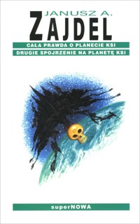 Cała prawda o planecie Ksi. Drugie spojrzenie na planetę Ksi - Janusz A. Zajdel - książka