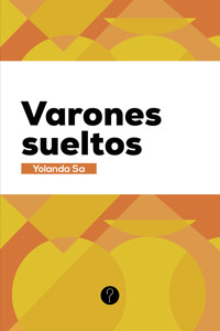 Varones sueltos - Yolanda Sa - ebook
