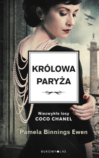 Królowa Paryża. Niezwykłe losy Coco Chanel - Pamela Binnings-Ewen - ebook + audiobook