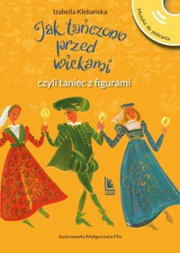 Jak tańczono przed wiekami czyli taniec z figurami w.3/23 - Klebańska Izabella - książka