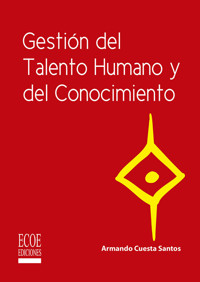 Gestión del talento humano y del conocimiento - Armando Cuesta Santos - ebook
