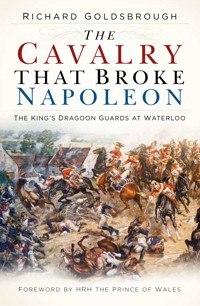 The Cavalry that Broke Napoleon - Richard Goldsbrough - ebook