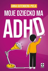 Moje dziecko ma ADHD - Anna Gutenberg-Piela - książka