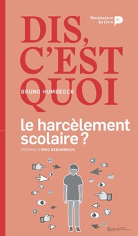 Dis, c'est quoi le harcèlement scolaire ? - Bruno Humbeeck - ebook