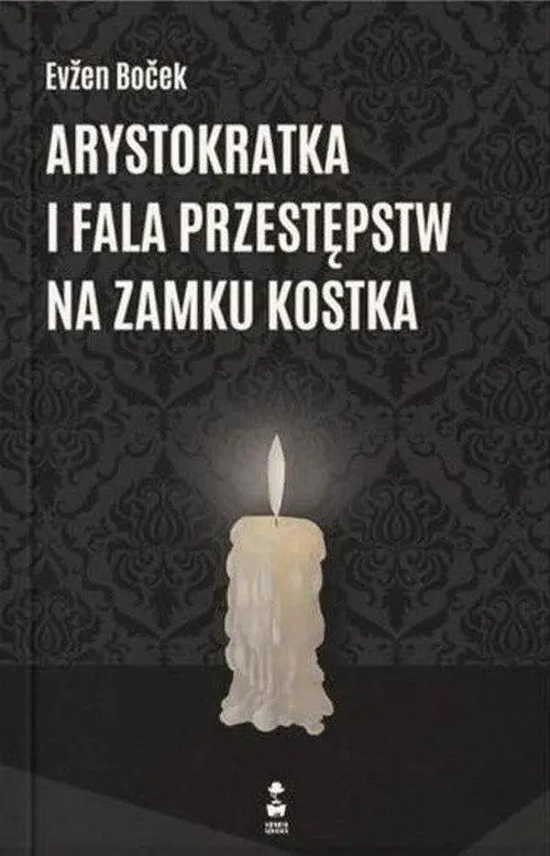 Arystokratka i fala przestępstw na zamku kostka. Tom 4 - Evžen Boček - książka