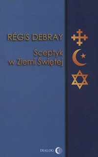 Sceptyk w Ziemi Świętej - Debray Regis - książka