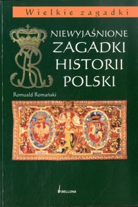 Niewyjaśnione zagadki historii Polski - Romański Romuald - ebook + książka