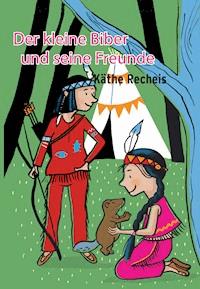 Der kleine Biber und seine Freunde - Käthe Recheis - ebook