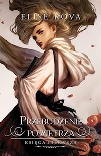 Przebudzenie Powietrza Tom 1 - Kova Elise - książka