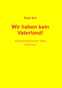 Wir haben kein Vaterland! - Ruth Bré - ebook