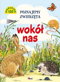 Poznajemy zwierzęta. Wokół nas - zbiorowa praca - książka