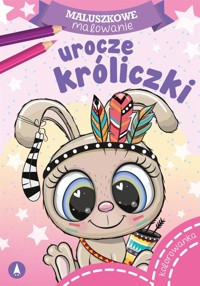 Maluszkowe malowanie. Urocze króliczki - Wydawnictwo Skrzat - książka