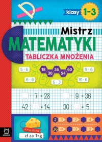 Mistrz matematyki klasy 1-3 Tabliczka mnożenia - Adam Konstantynowicz - książka
