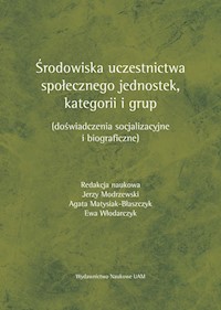 Środowiska uczestnictwa społecznego jednostek, kategorii i grup -  - książka