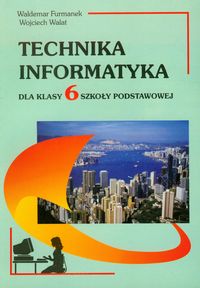 Technika Informatyka 6 - Furmanek Waldemar, Walat Wojciech - książka