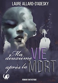 Ma deuxième vie après la mort - Laure Allard-d'Adesky - ebook