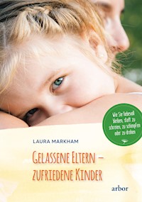 Gelassene Eltern - zufriedene Kinder - Laura Markham - ebook