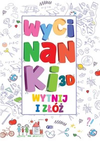Wycinanki 3D. Wytnij i złóż - zbiorowa praca - książka