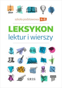 Leksykon lektur i wierszy. Szkoła podstawowa klasy 4-6 - zbiorowa praca - książka