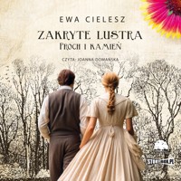 Zakryte lustra. Tom 3. Proch i kamień - Ewa Cielesz - ebook + audiobook + książka