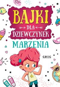 Bajki dla dziewczynek. Marzenia - zbiorowa praca - książka