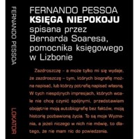 Księga niepokoju spisana przez Bernarda Soaresa, pomocnika księgowego w Lizbonie - Fernando Pessoa - książka