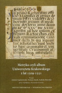 Metryka czyli album Uniwersytetu Krakowskiego z lat 1509-1511 z płytą CD - Gąsiorowski Antoni, Jurek Tomasz, Skierska Izabela - książka