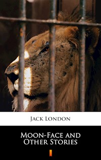 Moon-Face and Other Stories - Jack London - ebook