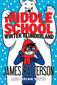 Middle School Winter Blunderland - James Patterson - książka