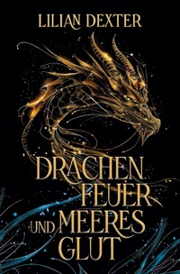 Drachenfeuer und Meeresglut - Lilian Dexter - ebook