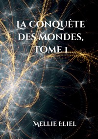La conquête des mondes - Mellie Eliel - ebook