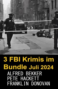 3 FBI Krimis im Bundle Juli 2024 - Alfred Bekker - ebook