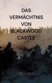 Das Vermächtnis von Blackwood Castle - Gila Gold - ebook