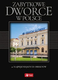 Zabytkowe dworce w Polsce - Liszaj Tomasz - książka