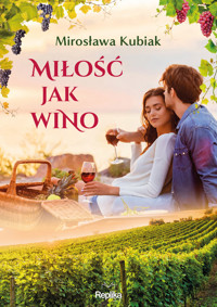 Miłość jak wino - Kubiak Mirosława - ebook + książka