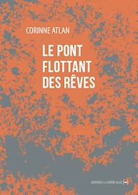 Le Pont flottant des rêves - Corinne Atlan - ebook