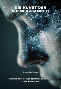Die Kunst der Aufmerksamkeit - Damaris Fellner - ebook