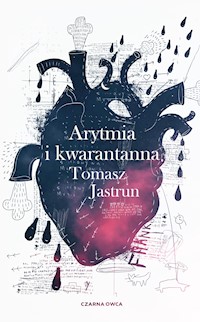 Arytmia i kwarantanna - Tomasz Jastrun - ebook + książka