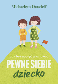 Jak bez napięć wychować pewne siebie dziecko - Michaeleen Doucleff - ebook + książka
