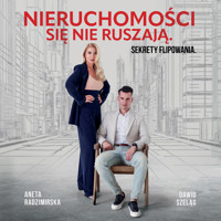 Nieruchomości się nie ruszają. Sekrety flipowania - Aneta Radzimirska, Dawid Szeląg - audiobook