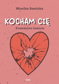 Kocham cię - Sawicka Monika - ebook