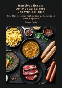 Intuitives Essen:  Der Weg zu Balance  und Wohlbefinden - Ricarda Franke - ebook