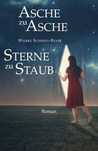 Asche zu Asche, Sterne zu Staub - Wiebke Schmidt-Reyer - ebook