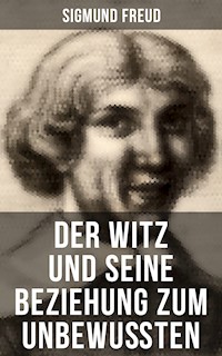 Sigmund Freud: Der Witz und seine Beziehung zum Unbewußten - Sigmund Freud - ebook